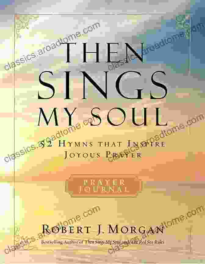 52 Hymns That Inspire Joyous Prayer Book Cover Then Sings My Soul: 52 Hymns That Inspire Joyous Prayer