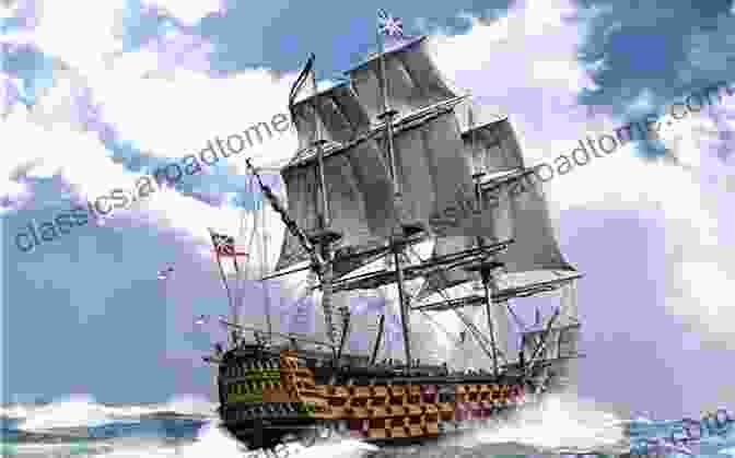 A Majestic British Warship In Full Sail, Its Cannons Poised For Action British Warships In The Age Of Sail 1793 1817: Design Construction Careers And Fates