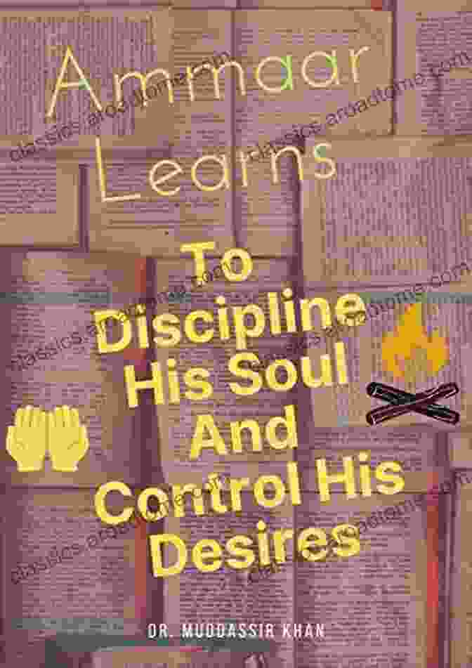 Ammaar Learns To Discipline His Soul And Control His Desires Book Cover Ammaar Learns To Discipline His Soul And Control His Desires (Islamic Self Improvement)