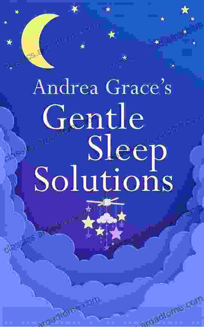 Andrea Grace's Gentle Sleep Solutions Book Cover Andrea Grace S Gentle Sleep Solutions: A Practical Guide To Solving Your Child S Sleeping Problems (Teach Yourself)