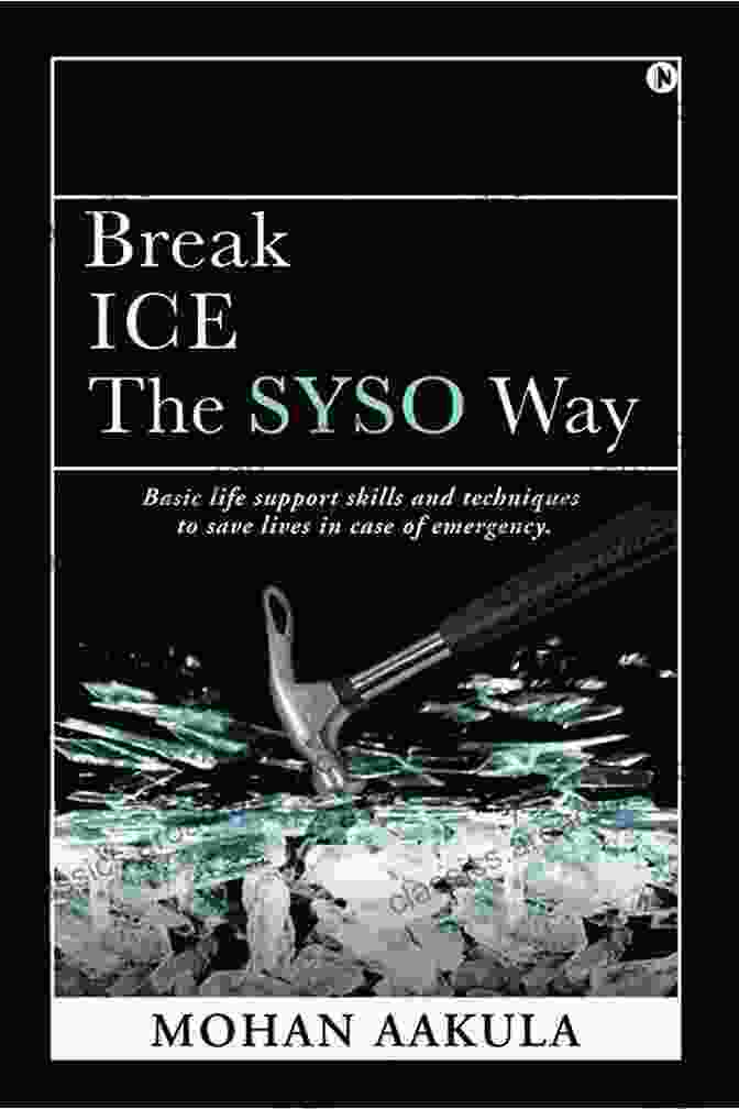 Author Photo Break ICE The SYSO Way: Basic Life Support Skills And Techniques To Save Lives In Case Of Emergency