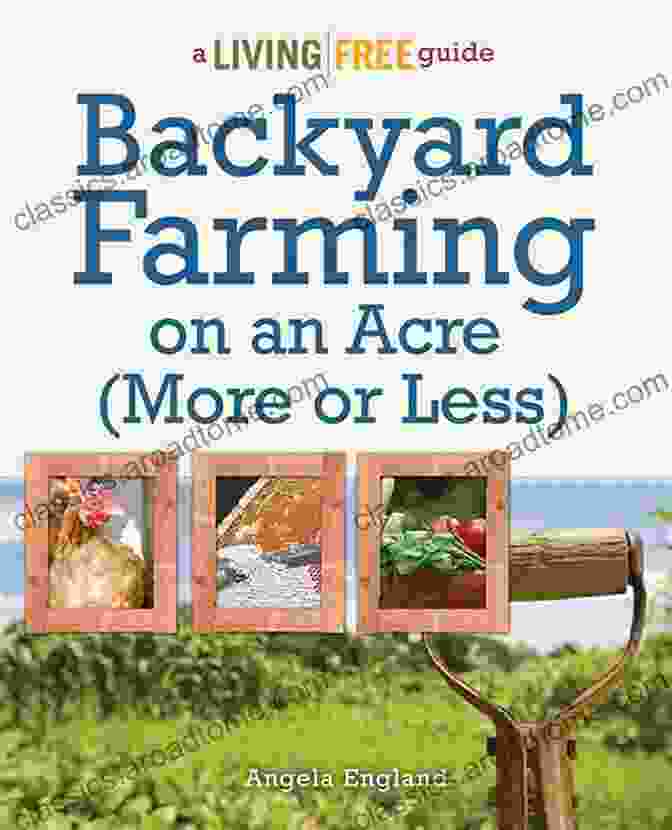 Backyard Farming On An Acre More Or Less Book Cover Backyard Farming On An Acre (More Or Less): Eat Healthy Save Money And Live Sustainably In The Space You Have (A Living Free Guide)