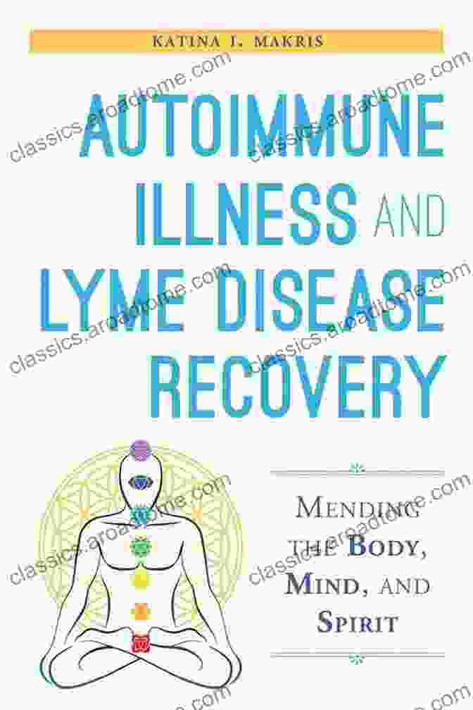 Book Cover: Autoimmune Illness And Lyme Disease Recovery Guide Autoimmune Illness And Lyme Disease Recovery Guide: Mending The Body Mind And Spirit