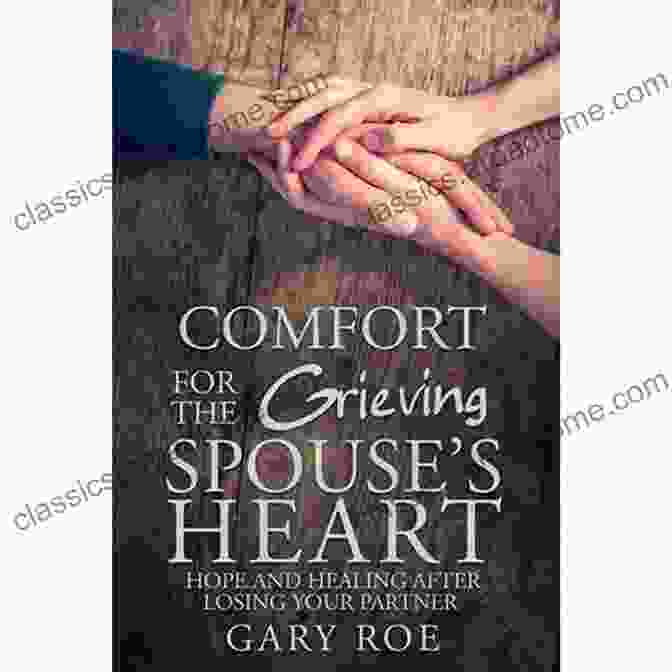 Book Cover Of Hope And Healing After Losing Your Partner: Comfort For Grieving Hearts Comfort For The Grieving Spouse S Heart: Hope And Healing After Losing Your Partner (Comfort For Grieving Hearts: The Series)