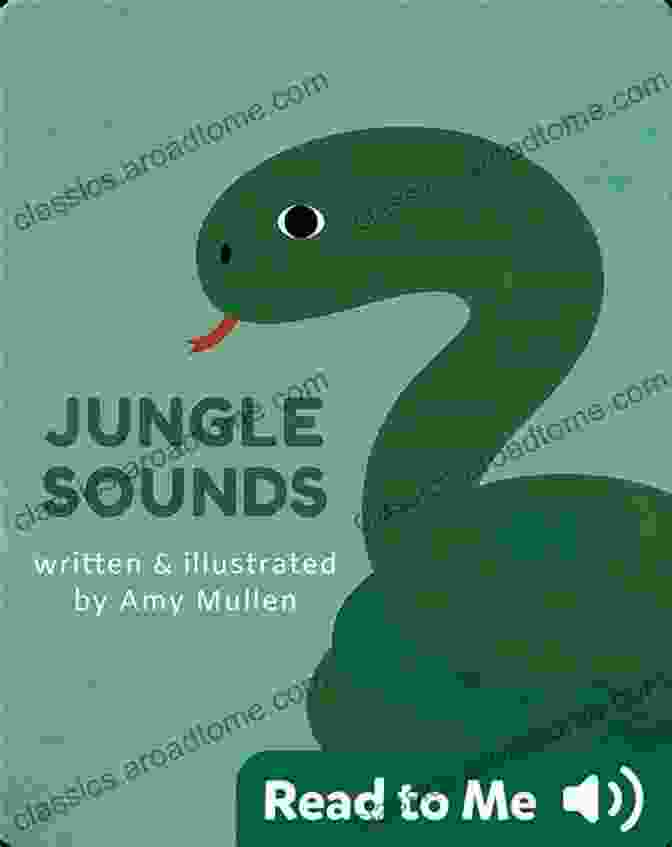 Book Cover Of Jungle Sounds, Animal Sounds By Amy Mullen, Featuring A Vibrant Collage Of Jungle Animals Against A Lush Green Backdrop Jungle Sounds (Animal Sounds) Amy Mullen