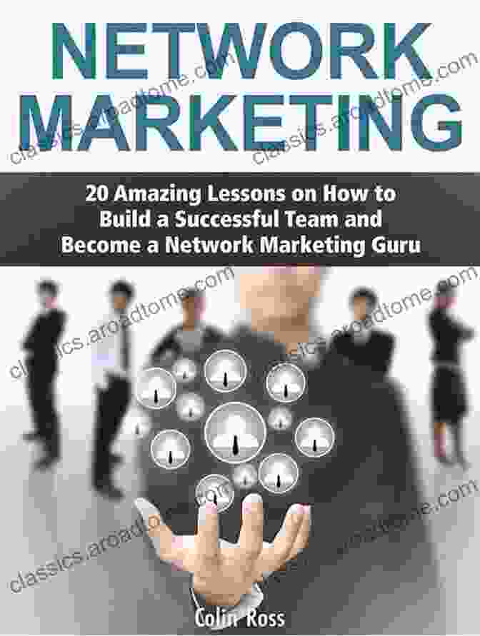 Building A Successful Network Marketing Team Network Marketing : How To Recruit Prospect Step By Step From Newbies To Professional In Network Marketing: Network Marketing Multiple Marketing MLM Step From Newbies To Professional 5)