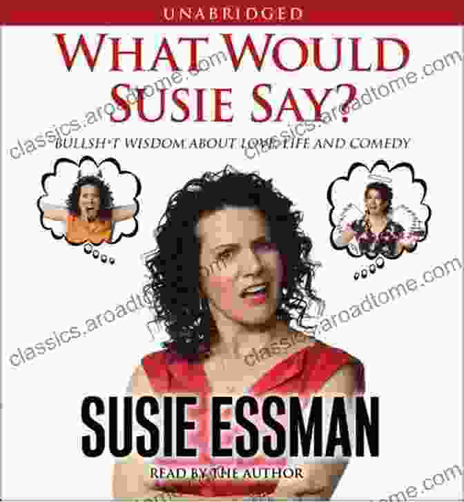 Bullsh Wisdom About Love, Life, And Comedy Book Cover What Would Susie Say?: Bullsh*t Wisdom About Love Life And Comedy