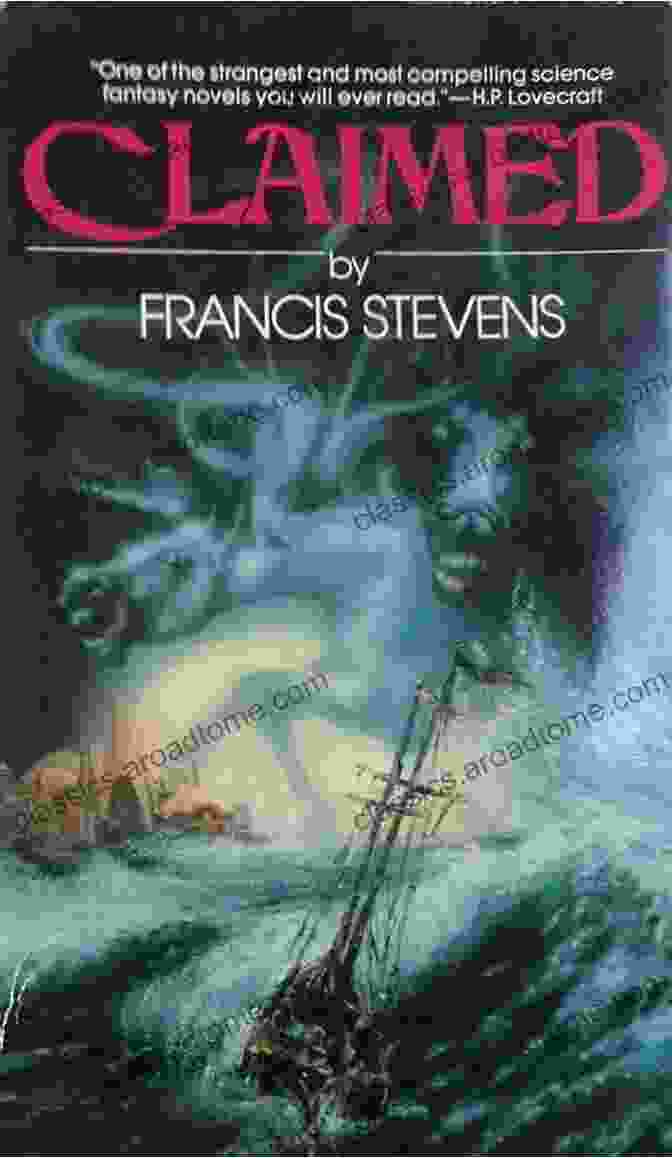 Claimed By Francis Stevens, A Lost Sci Fi Classic Rediscovered Claimed: Sci Fi Classic Francis Stevens