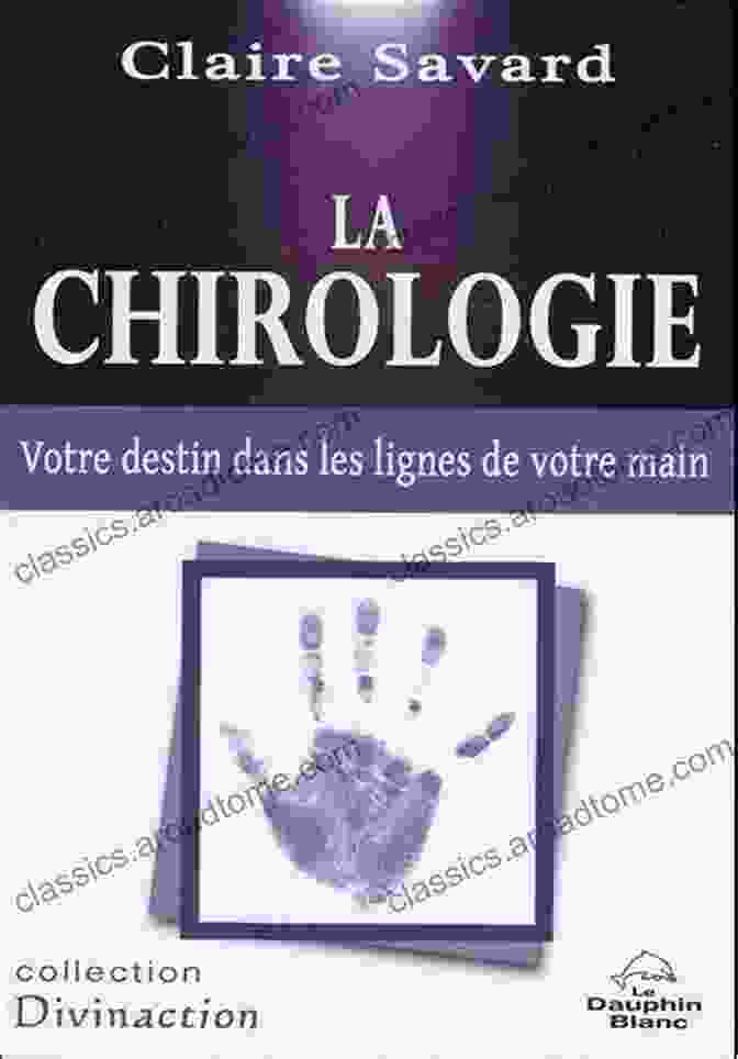 Cover Of The Book 'La Chirologie Votre Destin Dans Les Lignes De Votre Main,' Featuring A Hand With Intricate Lines And Symbols. La Chirologie Votre Destin Dans Les Lignes De Votre Main