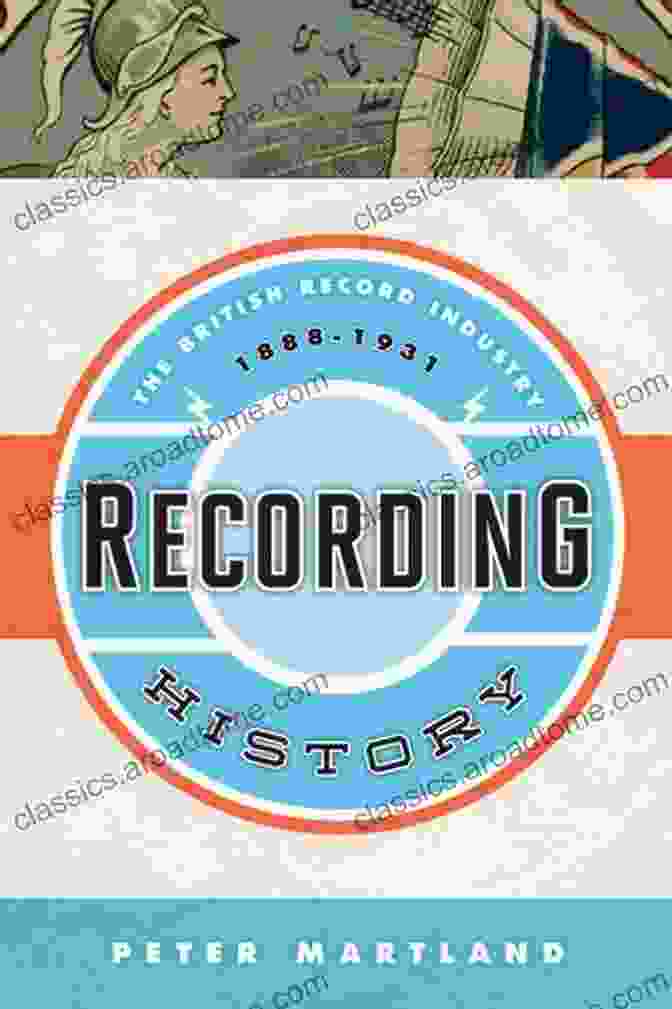 Cover Of The Book 'Recording History: The British Record Industry 1888 1931' By Patrick Feaster Recording History: The British Record Industry 1888 1931