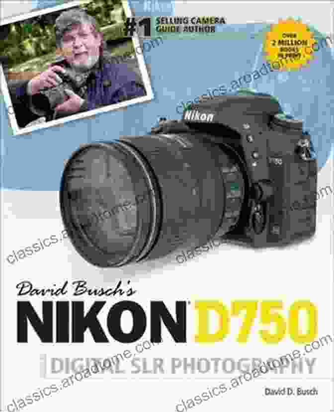 David Busch Nikon D750 Guide To Digital SLR Photography David Busch S Nikon D750 Guide To Digital SLR Photography