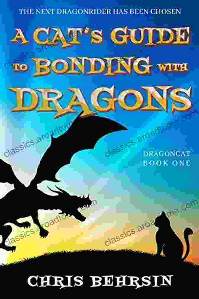 Dragoncat Book Cover Featuring A Cat Riding A Dragon With A Vibrant Fantasy Landscape In The Background A Cat S Guide To Bonding With Dragons: A Humorous Fantasy Adventure (Dragoncat 1)