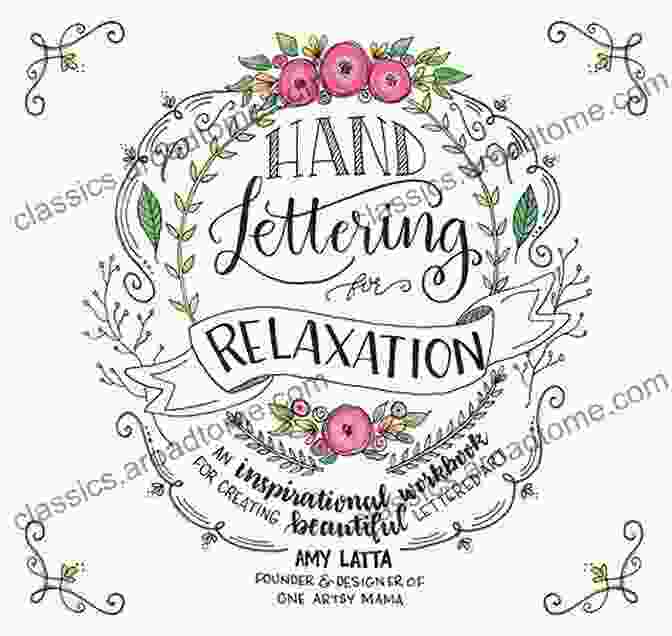 Hand Lettering For Relaxation Book Cover Hand Lettering For Relaxation: An Inspirational Workbook For Creating Beautiful Lettered Art