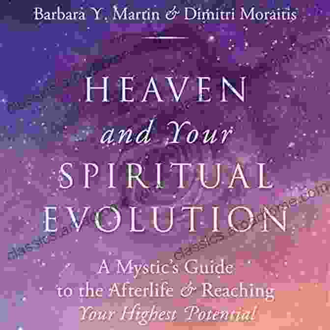 Heaven And Your Spiritual Evolution Book Cover Heaven And Your Spiritual Evolution: A Mystic S Guide To The Afterlife Reaching Your Highest Potential