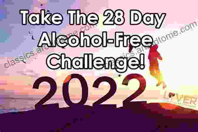 Improved Relationships The 28 Day Alcohol Free Challenge: Sleep Better Lose Weight Boost Energy Beat Anxiety