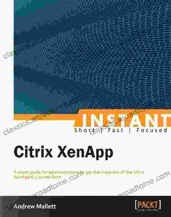 Instant Citrix XenApp By Andrew Mallett Instant Citrix XenApp Andrew Mallett