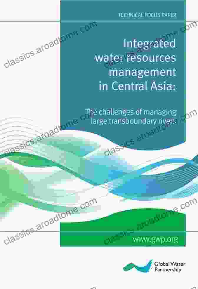 Integrated Water Resources Management In Central Asia Water Resources Management In Central Asia (The Handbook Of Environmental Chemistry 105)