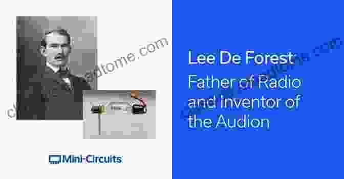 Lee De Forest, Inventor Of The Audion Tube The Early History Of Radio: From Faraday To Marconi (I E E History Of Technology Series) (History And Management Of Technology)