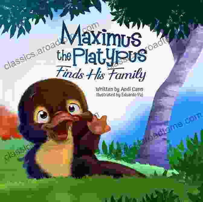 Maximus The Platypus Embarks On An Unforgettable Adventure To Find His Family. Maximus The Platypus Finds His Family