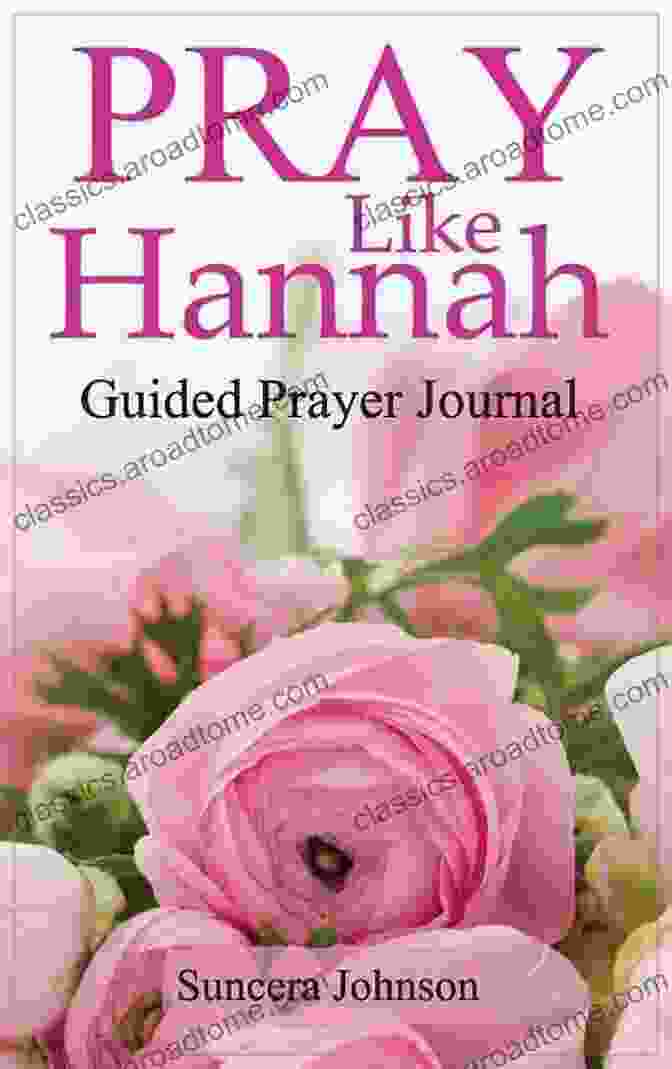 Pray Like Hannah Guided Prayer Journal Pray Like Hannah: (Guided Prayer Journal)