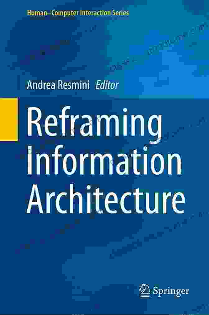 Reframing Information Architecture Book Cover Reframing Information Architecture (Human Computer Interaction Series)