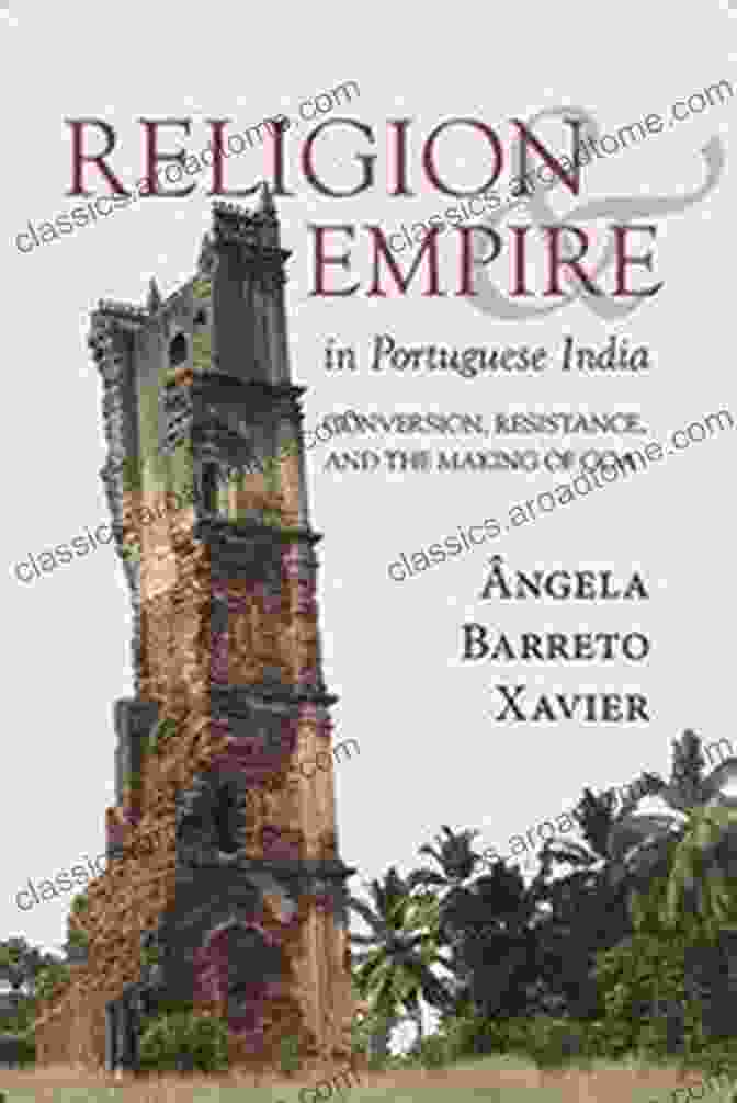 Religion And Empire In Portuguese India Book Cover Religion And Empire In Portuguese India: Conversion Resistance And The Making Of Goa