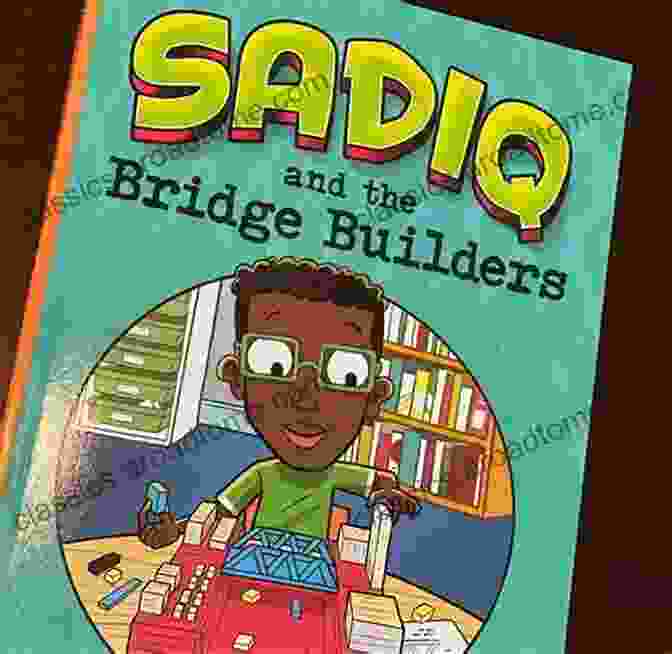 Sadiq And The Bridge Builders Book Cover Sadiq And The Bridge Builders