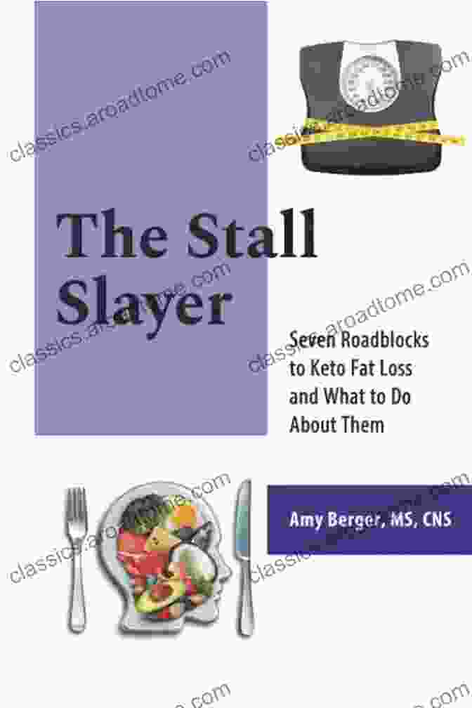 Seven Roadblocks To Keto Fat Loss Book Cover The Stall Slayer: Seven Roadblocks To Keto Fat Loss And What To Do About Them