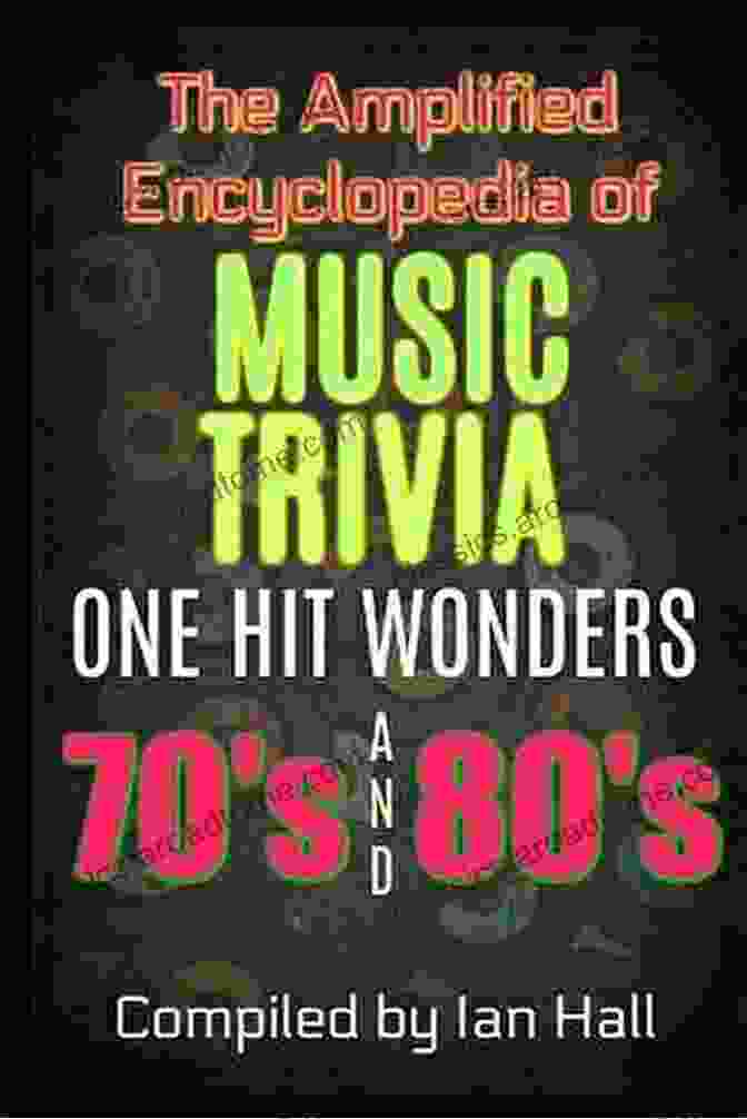 The Amplified Encyclopedia Of Music Trivia, Adorned With Musical Notes And Instruments, Inviting You To Explore The World Of Music Trivia. Amplified Encyclopedia Of Music Trivia: One Hit Wonders Of The 50 S 60 S 70 S And 80 S