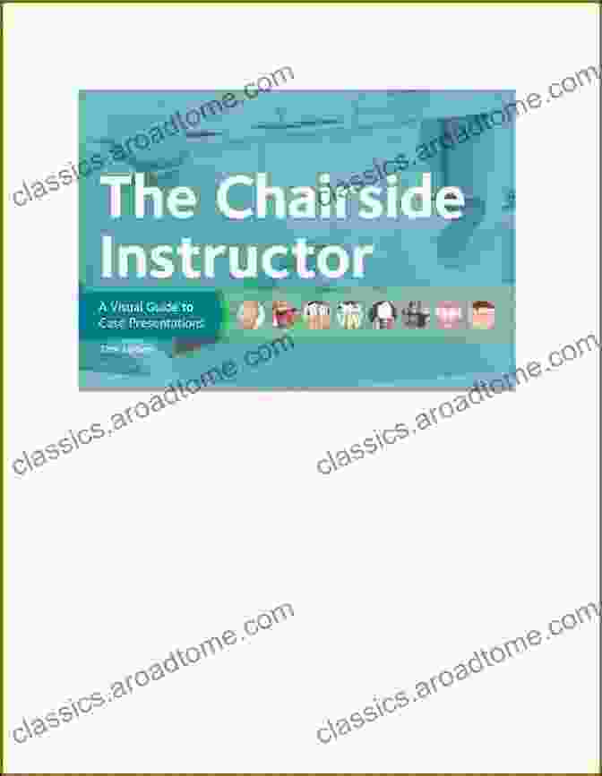 The Chairside Instructor 11th Edition Book Cover The Chairside Instructor 11th Edition: A Visual Guide To Case Presentations