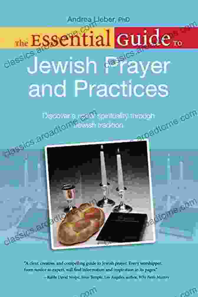 The Essential Guide To Jewish Prayer And Practices: Unlocking The Gateway To Divine Connection The Essential Guide To Jewish Prayer And Practices: Discover A Richer Spirituality Through Jewish Tradition