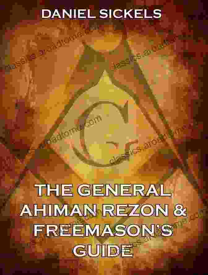 The General Ahiman Rezon Freemason Guide The General Ahiman Rezon Freemason S Guide