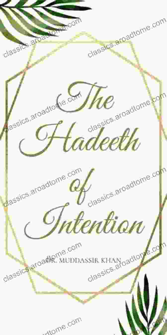 The Hadeeth Of Intention: Islamic Self Improvement The Hadeeth Of Intention (Islamic Self Improvement)