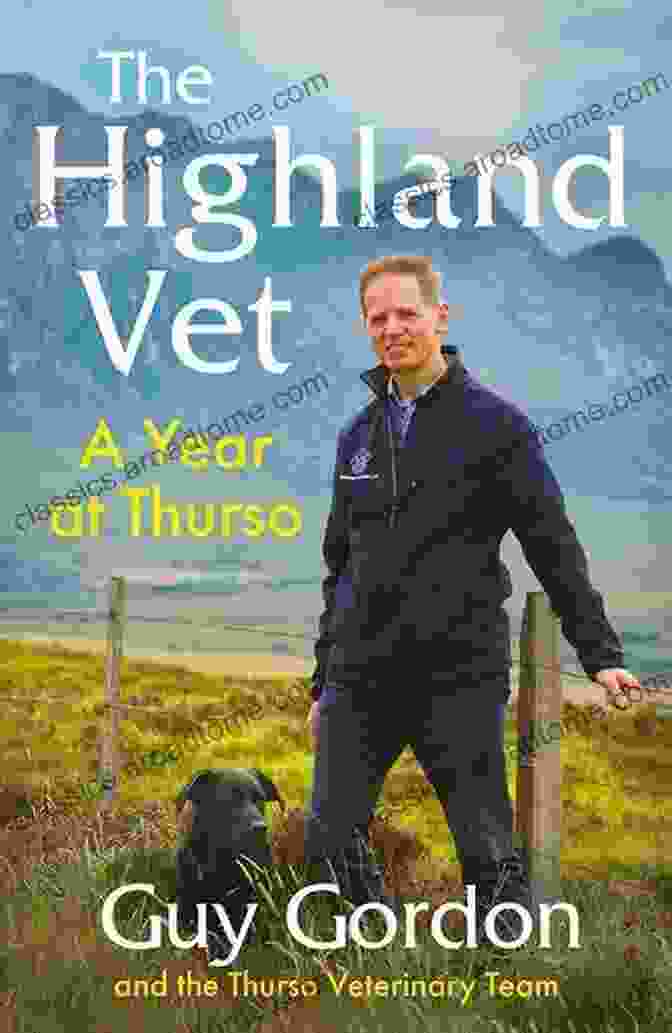 The Highland Vet Year At Thurso Book Cover, Featuring A Veterinarian Treating A Cow In A Scenic Scottish Landscape The Highland Vet: A Year At Thurso