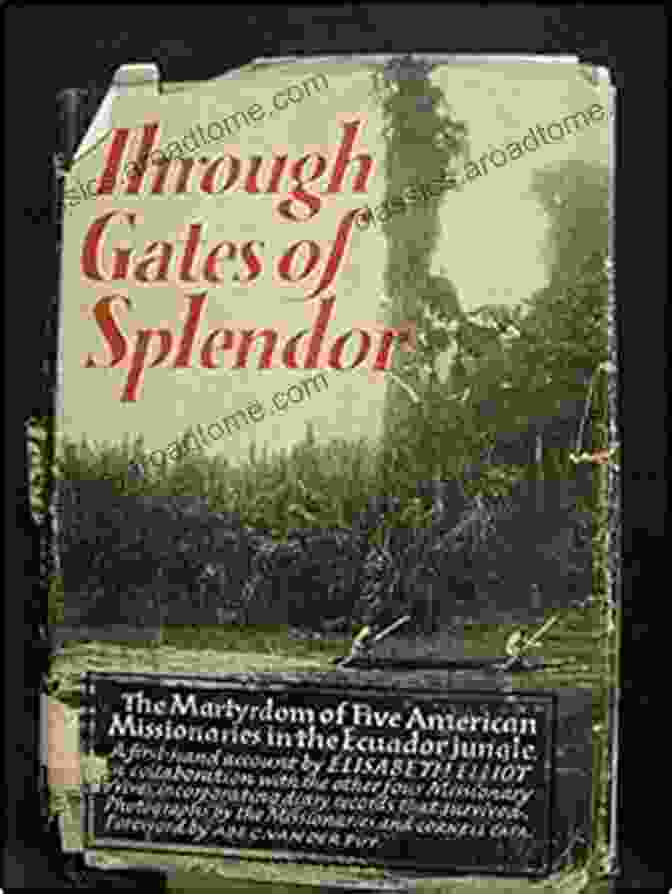 Through Gates Of Splendor Book Cover Featuring A Jungle Scene With Missionaries Through Gates Of Splendor Elisabeth Elliot