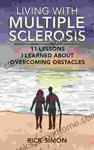 Living With Multiple Sclerosis: 11 Lessons I learned About Overcoming Obstacles