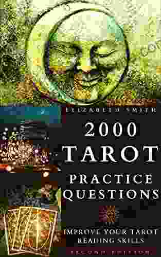 2000 Tarot Practice Questions: Improve Your Tarot Reading Skills