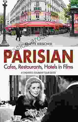 PARISIAN Cafes Restaurants Hotels In Films: A CINEMATIC CULINARY TOUR GUIDE