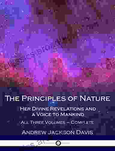 The Principles Of Nature Her Divine Revelations And A Voice To Mankind: All Three Volumes Complete