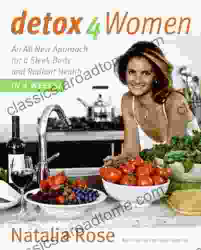 Detox For Women: An All New Approach For A Sleek Body And Radiant Health In 4 Weeks