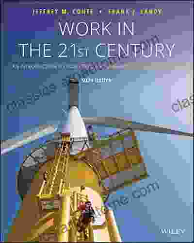 Work In The 21st Century: An Introduction To Industrial And Organizational Psychology 6th Edition