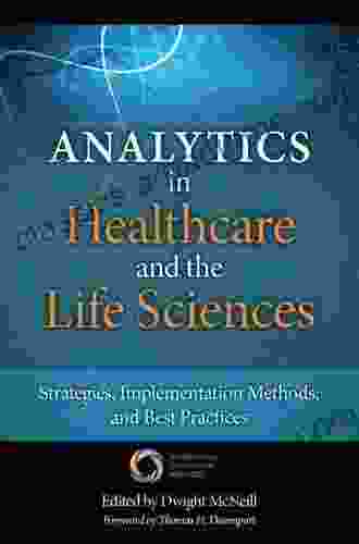 Analytics In Healthcare And The Life Sciences: Strategies Implementation Methods And Best Practices (FT Press Analytics)