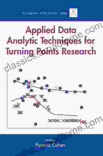 Applied Data Analytic Techniques For Turning Points Research (Multivariate Applications Series)