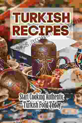 Turkish Recipes: Start Cooking Authentic Turkish Food Today