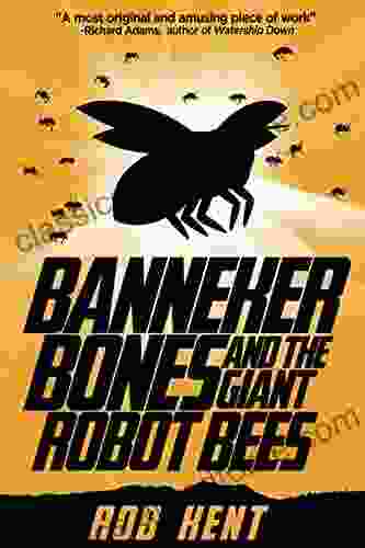 Banneker Bones and the Giant Robot Bees (The And Then Story 1)