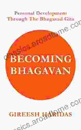 Becoming Bhagavan: Personal Development Through The Bhagavad Gita