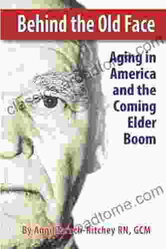 Behind the Old Face: Aging in America and the Coming Elder Boom