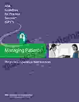 Managing Patients: The Patient Experience: Best Practices (Guidelines For Practice Success)