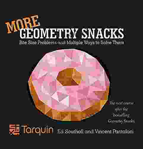 More Geometry Snacks: Bite Size Problems And How To Solve Them