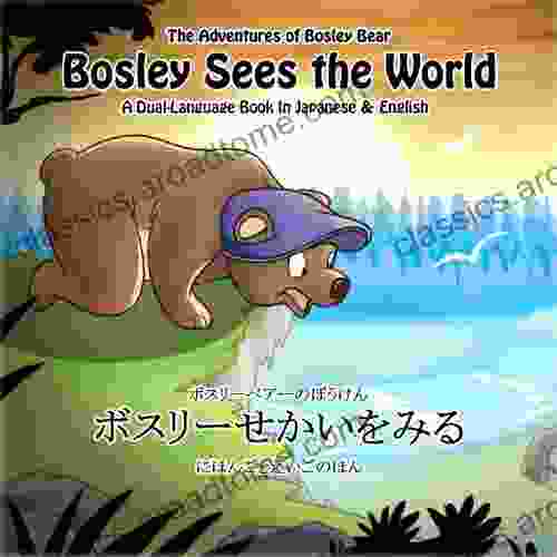 Bosley Sees The World: A Dual Language In Japanese And English (The Adventures Of Bosley Bear 1)